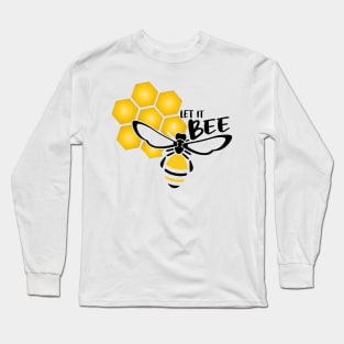 Let It Bee Long Sleeve T-Shirt